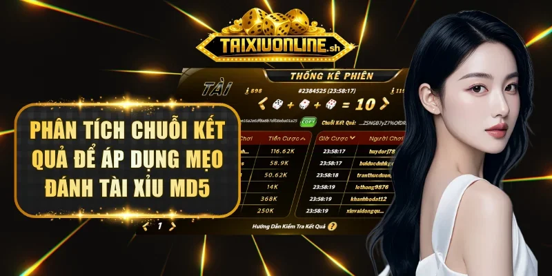Phân tích chuỗi kết quả để áp dụng mẹo đánh tài xỉu MD5